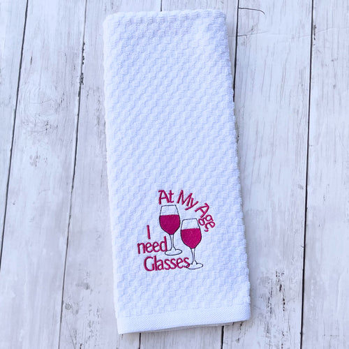 At My Age, I need Glasses - Funny Dish Towels