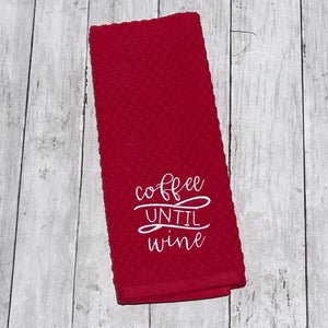 Coffee Until Wine- Funny Dish Towels