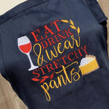 Load image into Gallery viewer, Thanksgiving Apron - Eat, Drink and Wear Your Stretchy Pants