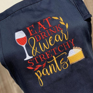 Thanksgiving Apron - Eat, Drink and Wear Your Stretchy Pants